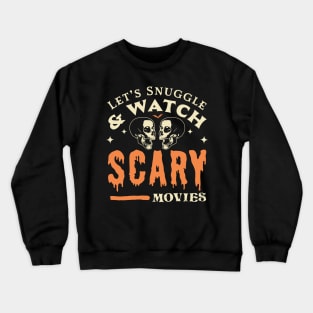 Let's Snuggle and Watch Scary Movies - Funny Halloween Skull Crewneck Sweatshirt